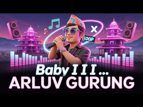 ARLUV GURUNG - BABY I (ft. Suzie, Bidhan & Fuba Tamang) Loop