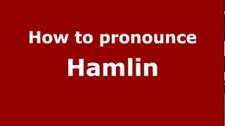 How to pronounce Hamlin