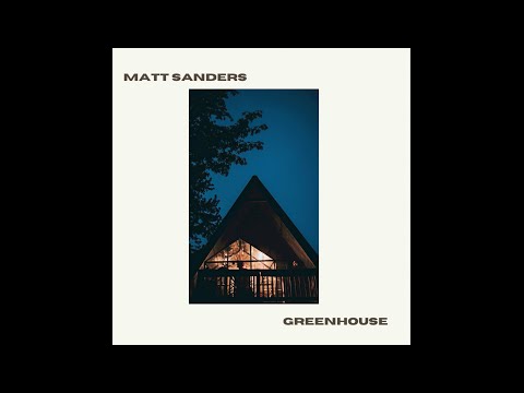 Matt Sanders - Greenhouse