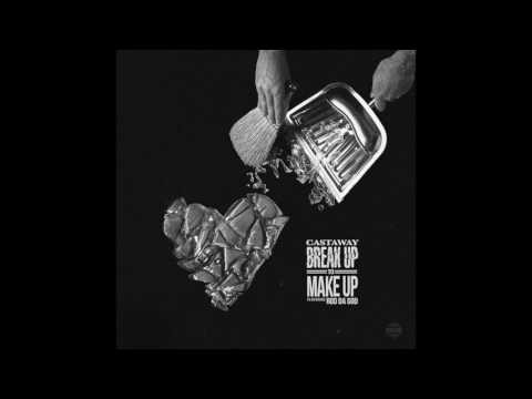 Castaway feat. Rod Da God - "Breakup To Makeup" OFFICIAL VERSION