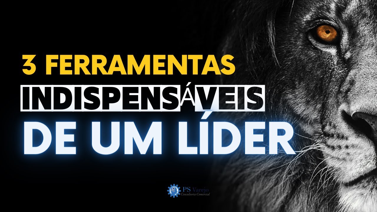3 Ferramentas indispensáveis de um Líder