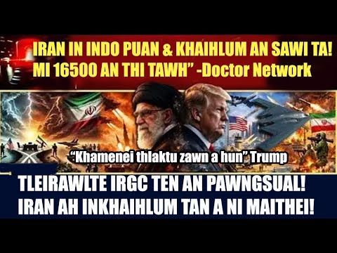 IRGC ten tleirawl an pawngsual! Iran in Indopuan leh khaihlum an sawi ta! Khamenei thlaktu zawn ahun