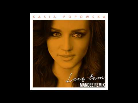 Kasia Popowska - Lecę Tam (Mandee Remix)