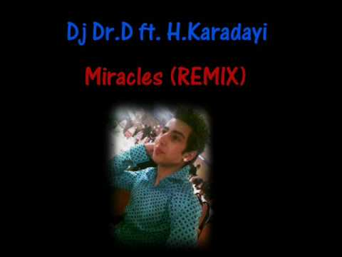 Dj Dr.D ft. H.Karadayi  - Miracles (REMIX)