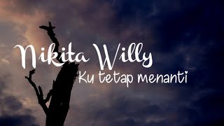 Download lagu Nikita Willy - Ku Tetap Menanti - Lirik mp3 Download lagu Nikita Willy - Ku Tetap Menanti - Lirik mp3