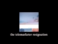 the telemarketer resignation - Tamas Wells