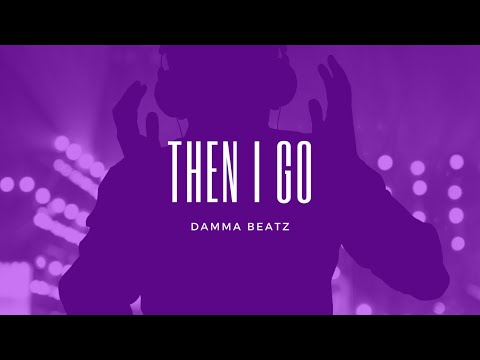 Damma Beatz - Then I Go