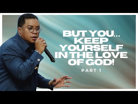 But You... Keep Yourself in the Love of God (Part 1)