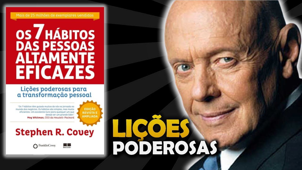 OS 7 HÁBITOS DAS PESSOAS ALTAMENTE EFICAZES | Stephen Covey | Resumo do livro