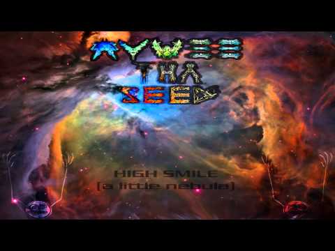 Aywee THA Seed | High Smile (A Little Nebula) | Don't be Saaad
