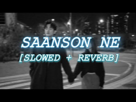 Saanson Ne Baandhi Hai [ Slowed + Reverb ] | Inside