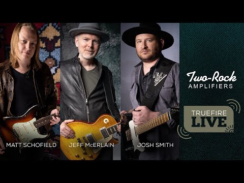 TrueFire Live: Two-Rock Featuring Matt Schofield, Josh Smith, Jeff McErlain