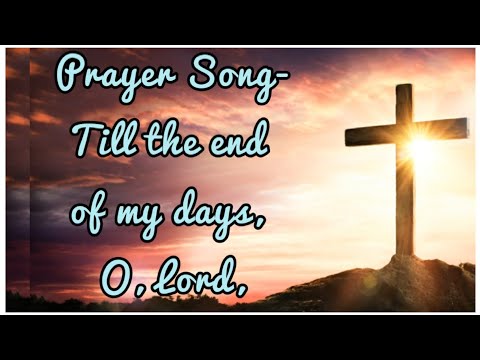 🙏||Till the end of my days O Lord || English prayer song ||  || With Lyrics || by my student ||🙏