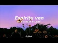 Espiritu Ven - Un Corazon ft Lead - LETRA
