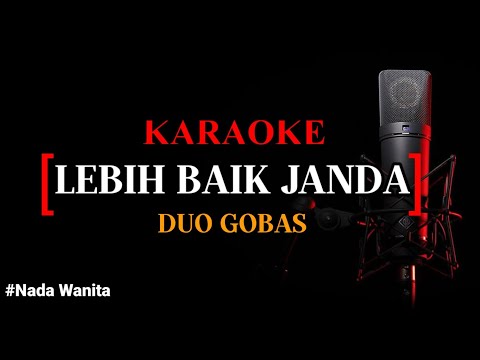 Karaoke Lebih Baik Janda (version)-   Duo Gobas nada wanita