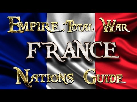 Lets Play - Empire Total War (DM)  - Nations Guide  - FRANCE!!