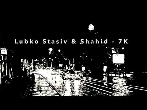 Lubko Stasiv & Shahid - 7k