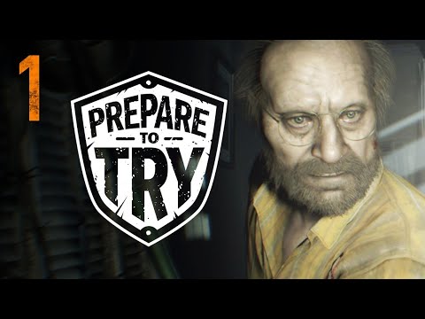 Prepare To Try: Resident Evil 7 - Part 1