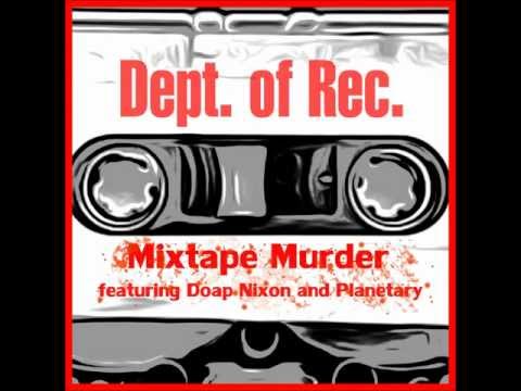 Dept. of Rec. - Mixtape Murder featuring Doap Nixon and Planetary