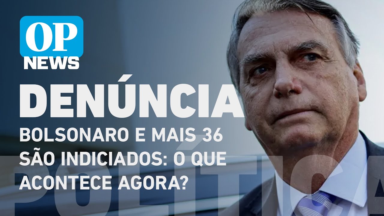 Bolsonaro e mais 36 são indiciados: o que acontece agora? l O POVO NEWS