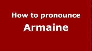 How to pronounce Armaine