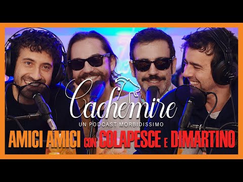 Cachemire Podcast S3 - Episodio 10: Amici Amici con Colapesce e Dimartino