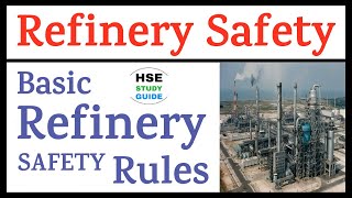 Refinery Safety || Refinery Basic Safety Rules || Basic Safety Rules of Refinery || HSE STUDY GUIDE