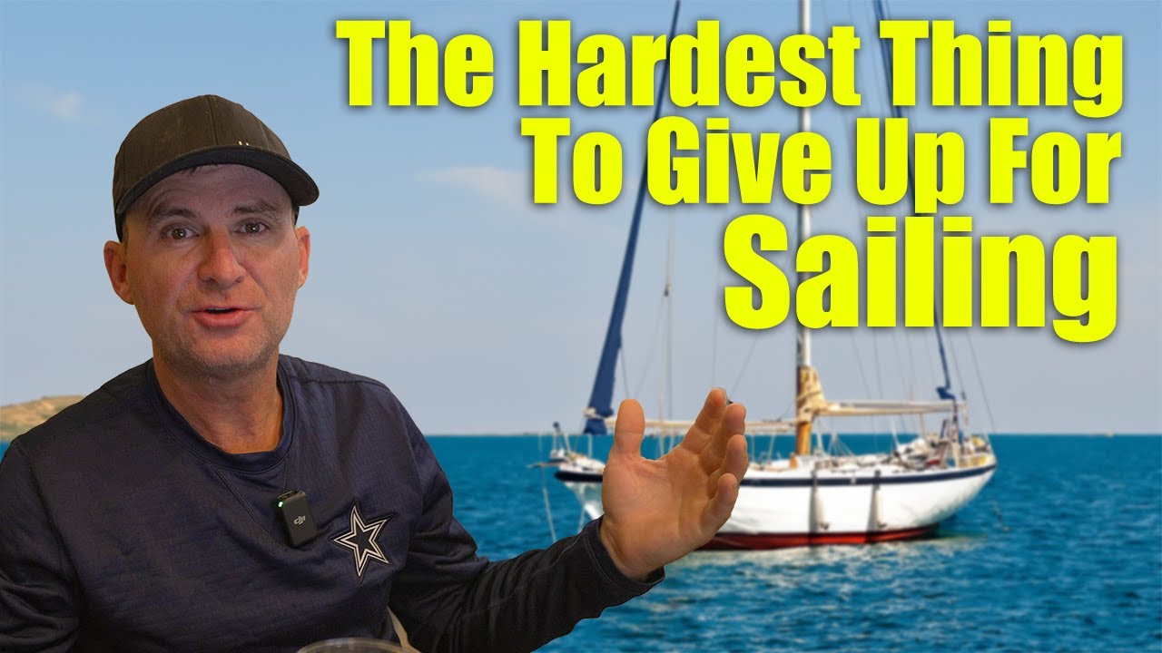 The hardest thing to give up for the Sailing Life!