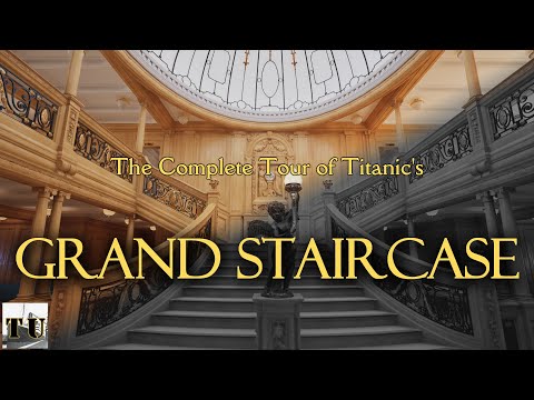 Everything Possible about Titanic's Grand Staircase -TU