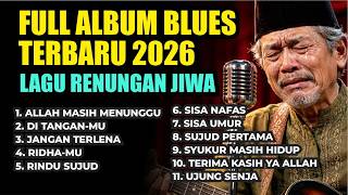 Download lagu MERINDING! FULL ALBUM BLUES RELIGI TERBARU 2026 🎸 Bikin Hati Terdiam mp3