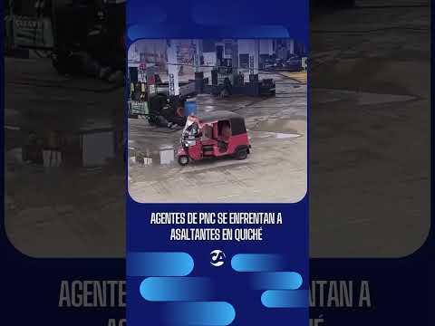 Fuerte enfrentamiento entre asaltantes y policías en Quiché