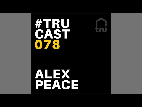 TRUcast 078 - Alex Peace Promo Video