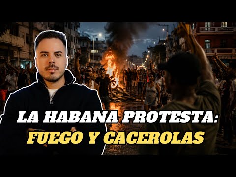 La Habana vuelve a estallar: protestas desafían al régimen