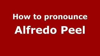 How to pronounce Alfredo Peel
