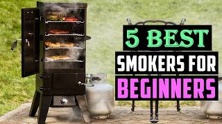 Top 5 Best Smokers for Beginners in 2026