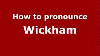 How to pronounce Wickham