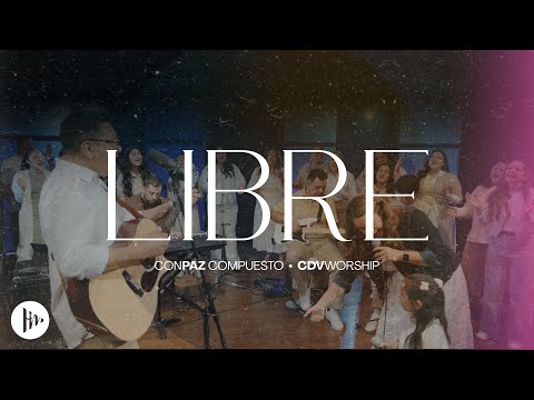 CONPAZ COMPUESTO - Libre ft. CDV Worship (Video Oficial)