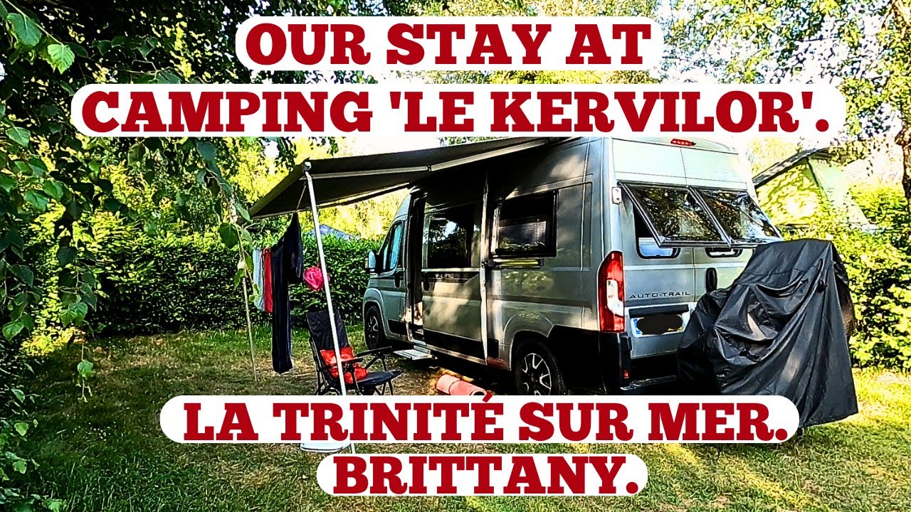 CAMPING 'LE KERVILOR'. LA TRINITÉ SUR MER/CARNAC. BRITTANY- MORBIAN. FRANCE VAN TRIP. JUNE '23.