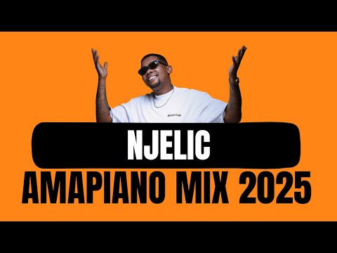 NJELIC | AMAPIANO MIX 2025  | 26 OCTOBER XCLUSIVE MIX