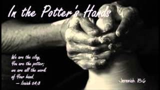 I'll Trust the Potter's Hands by the Whisnants