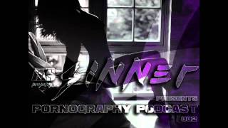 SINNER PORNOGRAPHY PODCAST # 002 DEEP HOUSE &amp; NU DISCO