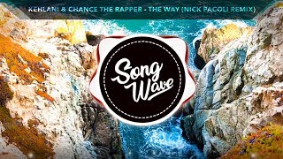 Kehlani &amp; Chance the Rapper - The Way (Nick Pacoli Remix)