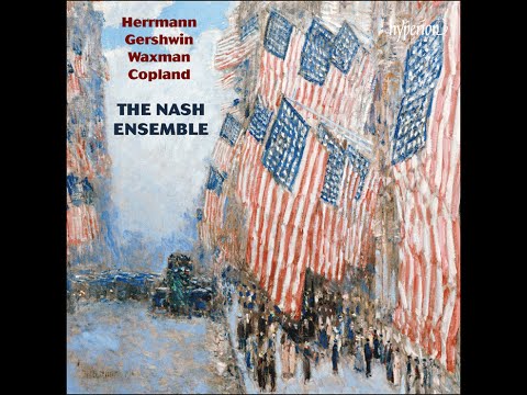 American chamber music—The Nash Ensemble—Herrmann, Gershwin, Waxman & Copland