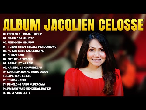 Lagu Rohani Kristen Jacqlien Celosse Full Album | Lagu Rohani Terbaik 2023