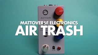 Video thumbnail for Mattoverse Electronics AirTrash || Demo by Noise Generator