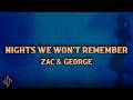 Zac & George - Nights We Won't Remember (Lyrics)
