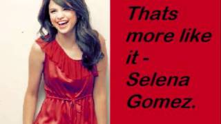 That&#39;s more like it - Selena Gomez.