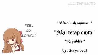 Download lagu Lirik animasi (republik-aku tetap cinta) mp3