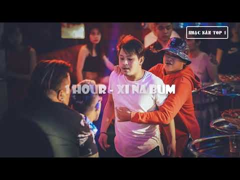 1 Hour - Xi Na Bum | Nhạc Nonstop Thập Tam Muội