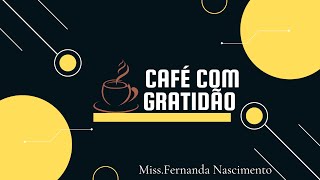 Devocional|Café com Gratidão| 28.01.2025 Terça-feira. Fernanda Nascimento.